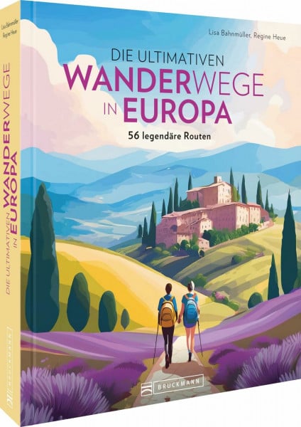 Die ultimativen Wanderwege in Europa: 56 legendäre Routen