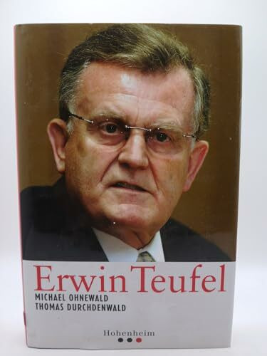 Erwin Teufel: Die Biographie eines etwas anderen Politikers