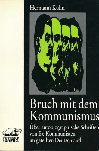 Bruch mit dem Kommunismus. Über autobiographische Schriften von Ex-Kommunisten im geteilten Deutschland