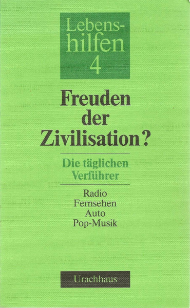 Lebenshilfen, 12 Bde., Bd.4, Freuden der Zivilisation?: Die täglichen Verführer