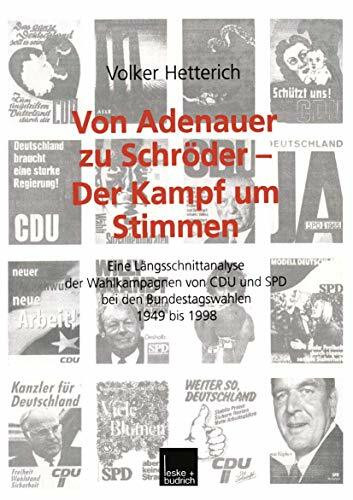 Von Adenauer zu Schröder - Der Kampf um Stimmen: Eine Längsschnittanalyse der Wahlkampagnen von CDU und SPD bei den Bundestagswahlen 1949 bis 1998