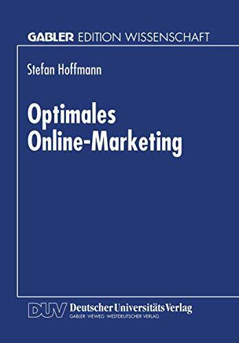 Optimales Online-Marketing: Marketingmöglichkeiten Und Anwendergerechte Gestaltung Des Mediums Online (German Edition)