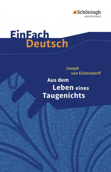 EinFach Deutsch Textausgaben: Joseph von Eichendorff: Aus dem Leben eines Taugenichts: Gymnasiale Oberstufe