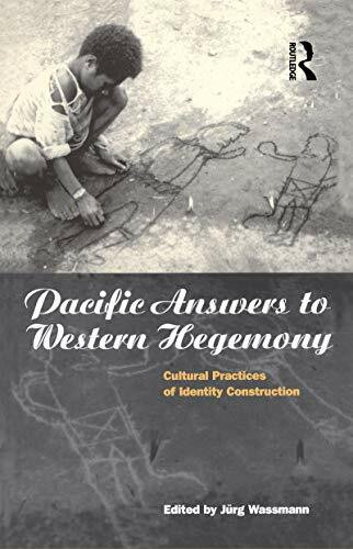 Pacific Answers to Western Hegemony: Cultural Practices of Identity Construction (Explorations in Anthropology)
