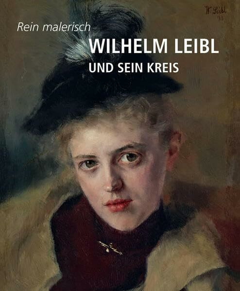 Wilhelm Leibl und sein Kreis: Rein malerisch