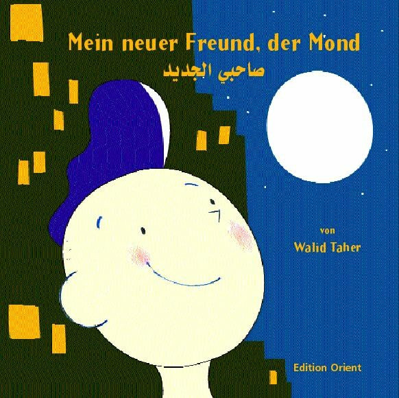 Mein neuer Freund, der Mond: Arabisch-Deutsch