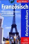 Last Minute Französisch: Ein kompakter Intensivkurs für die häufigsten Urlaubssituationen
