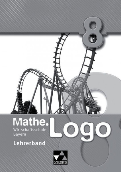 Mathe.Logo 8 Lehrerband Wirtschaftsschule Bayern