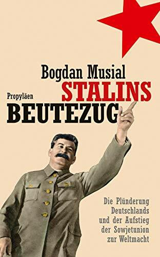 Stalins Beutezug: Die Plünderung Deutschlands und der Aufstieg der Sowjetunion zur Weltmacht (0)