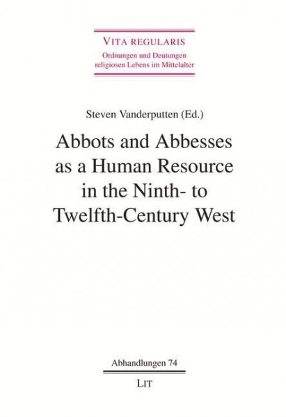 Abbots and Abbesses as a Human Resource in the Ninth- to Twelfth-Century West