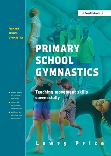 Primary School Gymnastics: Teaching Movement Action Successfully Primary School Gymnastics: Teaching Movement Action Successfully