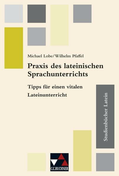 Studienbücher Latein / Praxis des altsprachlichen Unterrichts: Studienbücher Latein / Praxis des lateinischen Sprachunterrichts: Praxis des ... / Tipps für einen vitalen Lateinunterricht