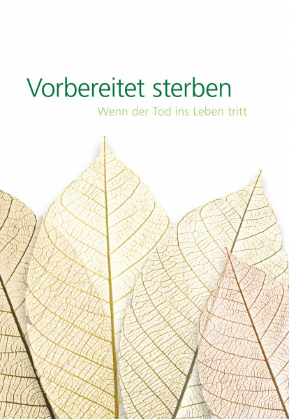 Vorbereitet sterben: Wenn der Tod ins Leben tritt