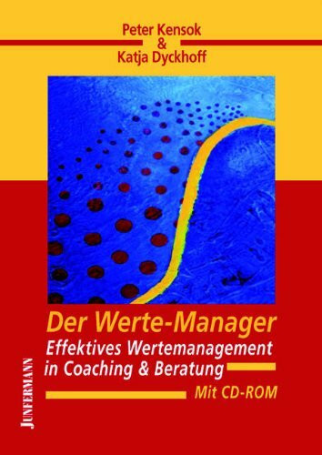 Der Werte-Manager: Effektives Wertemanagement in Coaching & Beratung. Mit CD-ROM