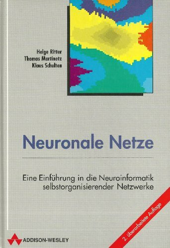 Neuronale Netze. Eine Einführung in die Neuroinformatik selbstorganisierender Netzwerke