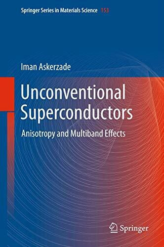 Unconventional Superconductors: Anisotropy and Multiband Effects (Springer Series in Materials Science, 153, Band 153)