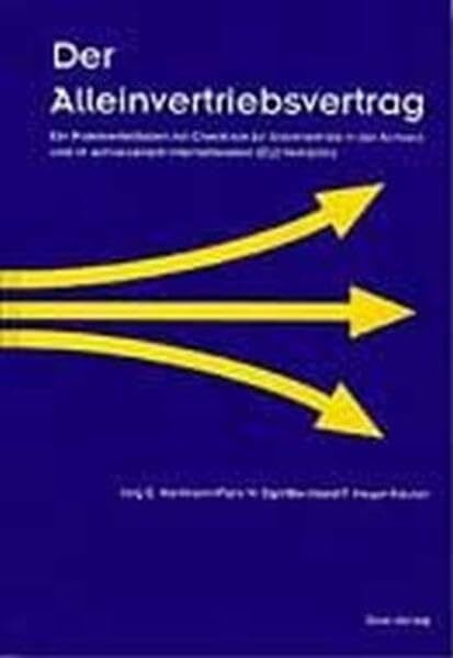 Der Alleinvertriebsvertrag: Ein Praktikerleitfaden mit Checkliste für Alleinvertriebe in der Schweiz und im schweizerisch-internationalen (EU) Verhältnis