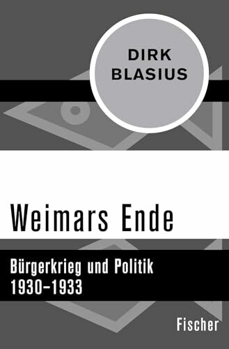 Weimars Ende: Bürgerkrieg und Politik 1930–1933 Weimars Ende: Bürgerkrieg und Politik 1930–1933