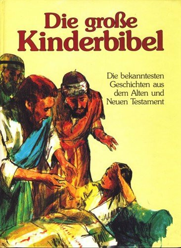 Die große Kinderbibel (Gondrom). Die bekanntesten Geschichten aus dem Alten und Neuen Testament