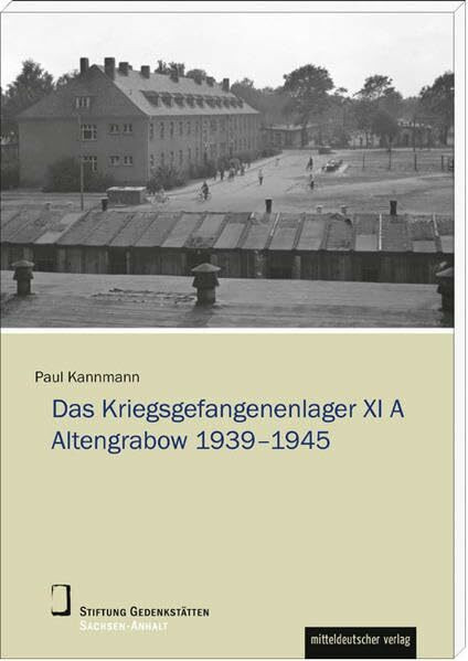 Das Stalag XI A Altengrabow 1939 - 1945 (Wissenschaftliche Reihe der Stiftung Gedenkstätten Sachsen-Anhalt): Dissertation