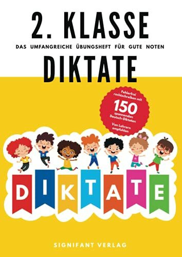 2. Klasse Diktate - Das umfangreiche Übungsheft für gute Noten: Fehlerfrei rechtschreiben mit 150 spannenden Deutsch-Diktaten - Von Lehrern empfohlen (2. Klasse Übungshefte für gute Noten)