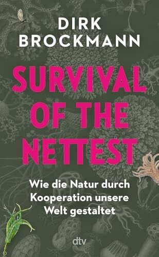 Survival of the Nettest: Wie die Natur durch Kooperation unsere Welt gestaltet