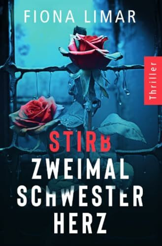 Stirb zweimal, Schwesterherz: Psychothriller (Psychiatrie-Thriller)