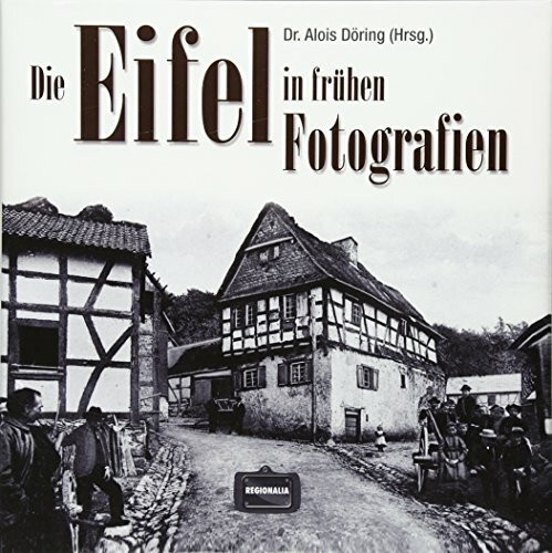 Die Eifel in frühen Fotografien