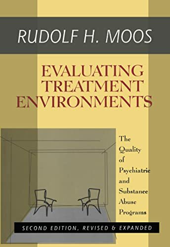 Evaluating Treatment Environments: The Quality of Psychiatric and Substance Abuse Programs Evaluating Treatment Environments: The Quality of Psychiatric and Substance Abuse Programs