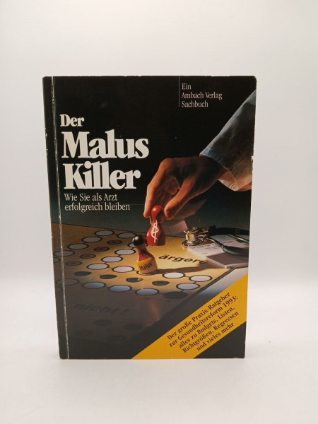 Der Maluskiller: Wie Sie als Arzt erfolgreich bleiben. Der grosse Praxis-Ratgeber zur Gesundheitsreform 1993