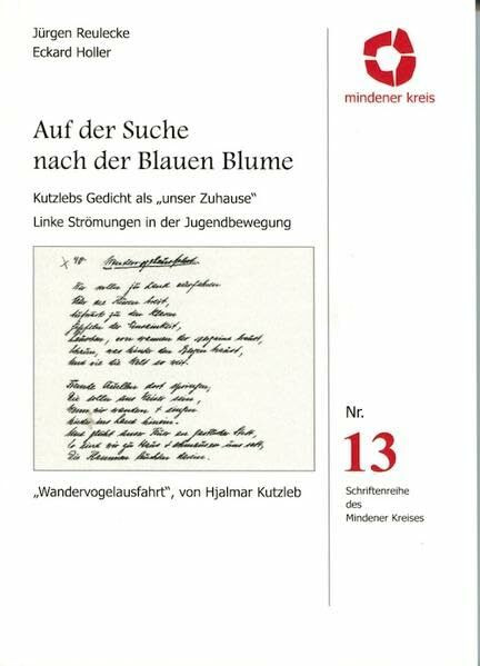 Auf der Suche nach der Blauen Blume: Kutzlebs Gedicht als "unser Zuhause", Linke Strömungen in der Jugendbewegung (Schriftenreihe des Mindener ... ... (Schriftenreihe des Mindener Kreises)