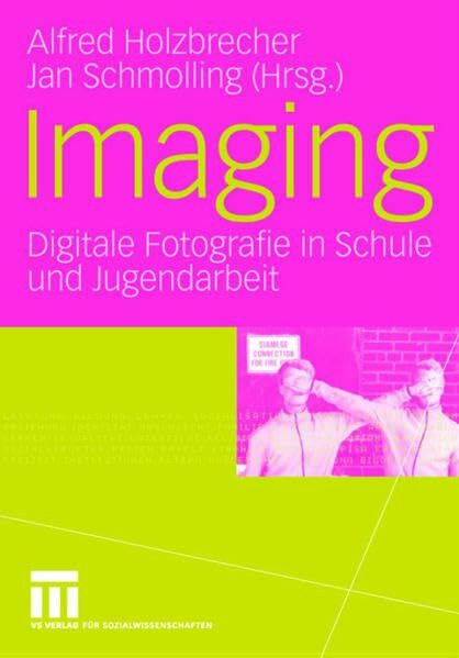 Imaging: Digitale Fotografie in Schule und Jugendarbeit
