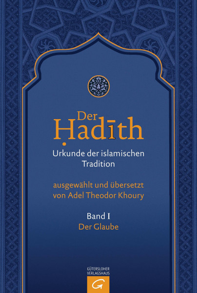 Der Glaube (Der Hadith. Urkunde der islamischen Tradition, Band 1)
