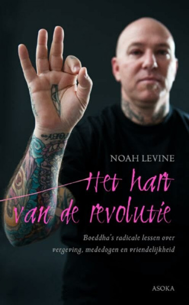 Het hart van de revolutie: de Boeddha's radicale lessen over vergeving, mededogen en vriendelijkheid