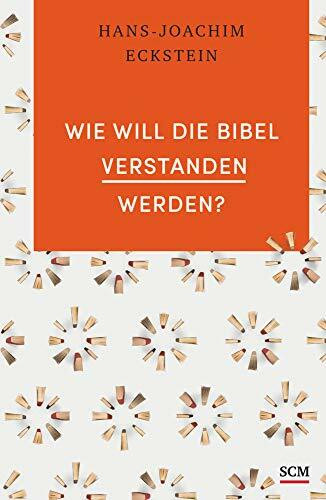 Wie will die Bibel verstanden werden? (Grundlagen des Glaubens, 4, Band 4)