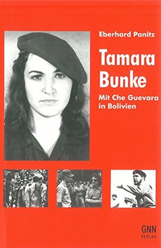 Tamara Bunke. Mit Che Guevara in Bolivien