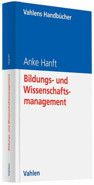 Bildungs- und Wissenschaftsmanagement (Vahlens Handbücher der Wirtschafts- und Sozialwissenschaften)