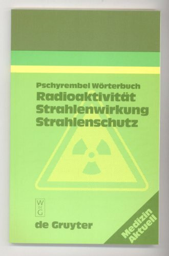 Pschyrembel-Wörterbuch Radioaktivität, Strahlenwirkung, Strahlenschutz