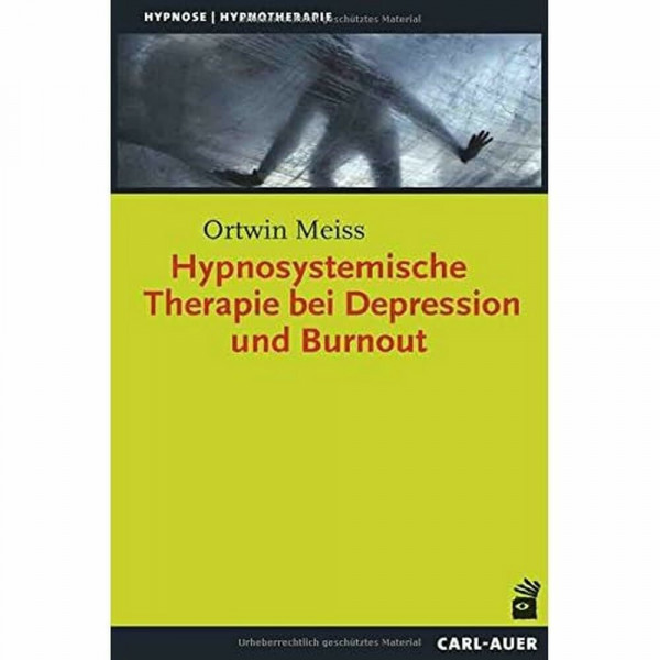 Auer-System-Verlag, Carl Hypnosystemische Therapie bei Depression und Burnout (Hypnose und Hypnotherapie)