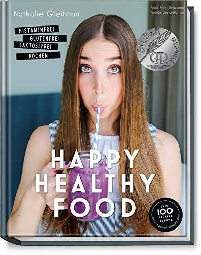 Happy Healthy Food - Das Kochbuch bei Histaminintoleranz. Histaminfrei, glutenfrei, laktosefrei kochen (Nahrungsmittelintoleranz, Nahrungsmittelunverträglichkeit, Gesund-Kochbücher BJVV)