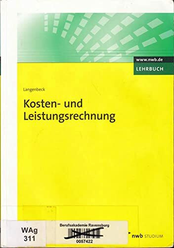 Kosten- und Leistungsrechnung. Grundlagen. Vollkostenrechnung. Teilkostenrechnung. Plankostenrechnung. Prozesskostenrechnung. Zielkostenrechnung. Kosten-Controlling.