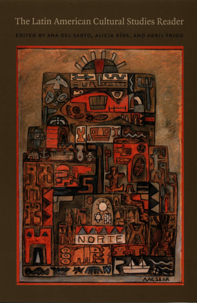 The Latin American Cultural Studies Reader (Latin America Otherwise)
