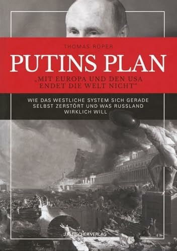 PUTINS PLAN - Wie das westliche System sich gerade selbst zerstört und was Russland wirklich will