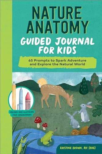 Nature Anatomy Guided Journal for Kids: 65 Prompts to Spark Adventure and Explore the Natural World