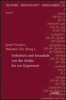 Unfreiheit und Sexualität von der Antike bis zur Gegenwart