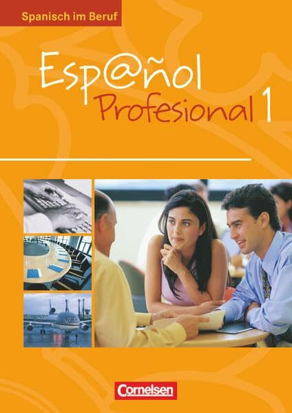 Español Profesional - Ausgabe 2005: Kursbuch mit eingelegtem Lösungsheft - A1/A2: Band 1 (Español Profesional - Spanisch im Beruf / Ausgabe 2005)