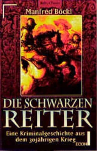Die schwarzen Reiter: Eine Kriminalgeschichte aus dem 30jährigen Krieg (ETB - Econ & List Taschenbuch)