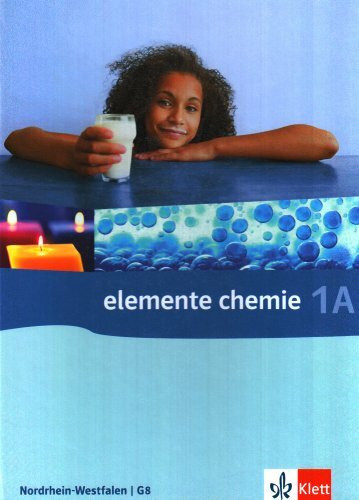 Elemente Chemie 1A. Ausgabe Nordrhein-Westfalen: Schülerbuch Klasse 7 (G8) (Elemente Chemie. Ausgabe für Hessen)
