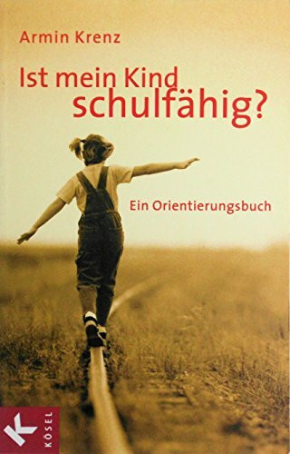 Ist mein Kind schulfähig?: Ein Orientierungsbuch