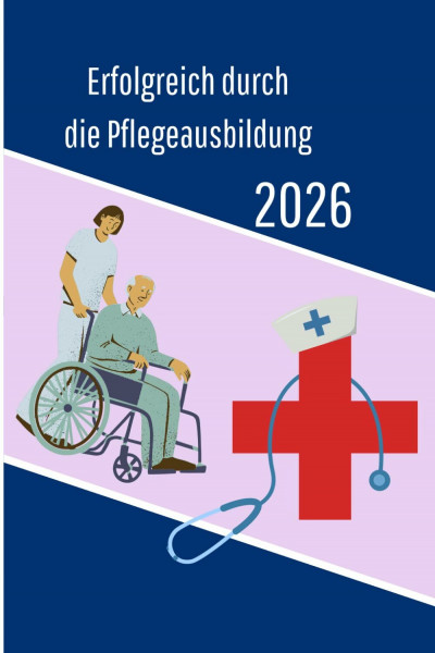 Erfolgreich durch die Pflegeausbildung 2026: Dein Begleiter zur Pflegefachkraft